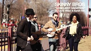 Skinny Bros ft. Chris Velan &amp; Sarah MK - Loneliest Vacation