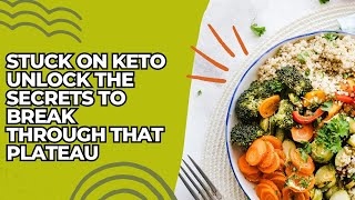 Stuck on Keto? Unlock the Secrets to Break Through That Plateau!