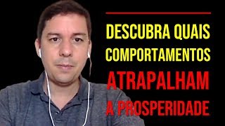 Descubra Quais Comportamentos Atrapalham A Prosperidade…