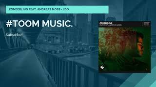 ❖ZONDERLING FEAT. ANDREAS MOSS - I DO #TOOMMUSIC.