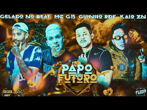 🔵🔴 BREGÃ FUNK CAIO ZN, MC GUINHO RDF, GELADO NO BEAT E MC G15 - PAPO DE FUTURO - BREGAFUNK