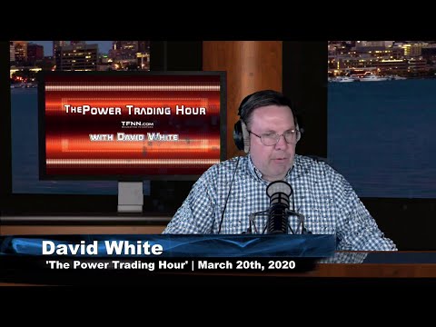 March 20th, Power Trading Hour with David White on TFNN - 2020