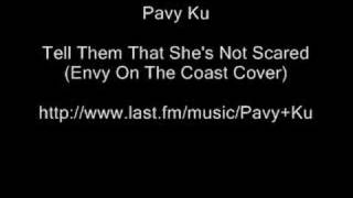 Tell Them That She&#39;s Not Scared Envy On the Coast