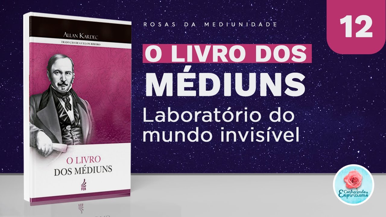 Estudo 12 - Laboratório do mundo invisível - O Livro dos Médiuns