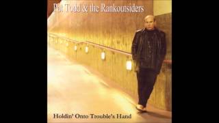 Pat Todd &amp; The Rankoutsiders - There's Nothing For Me Here