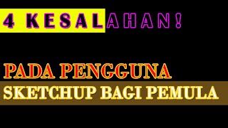 Download lagu 4 KESALAHAN BAGI PEMULA [ PENGGUNA SKETCHUP ] mp3
