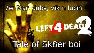 Left 4 Dead 2 Funny Moments - The Tale of Skaterboy (w/ Star, Dubs, Vik & LuciaN)