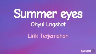 Download lagu Ohyul Lngshot - Summer Eyes (Lirik Terjemahan) mp3