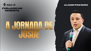 IMERSÃO: A JORNADA DE JOSUÉ  AULA 1 — FORJADO NO DESERTO Pr Aldoir Pinheiro