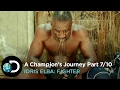 Hell To Break Through | A Champion’s Journey 7/10 | Idris Elba: Fighter