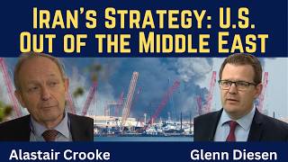 Alastair Crooke: Iran's Strategy - Evict the U.S. from the Middle East