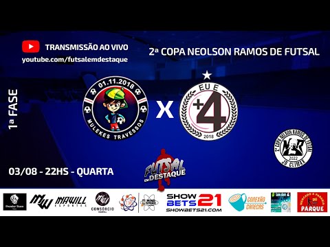 MULEKES TRAVESSOS X EU E +4  - 2ª COPA NELSON RAMOS DE FUTSAL