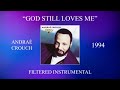 Andraé Crouch - God Still Loves Me (Filtered Instrumental)