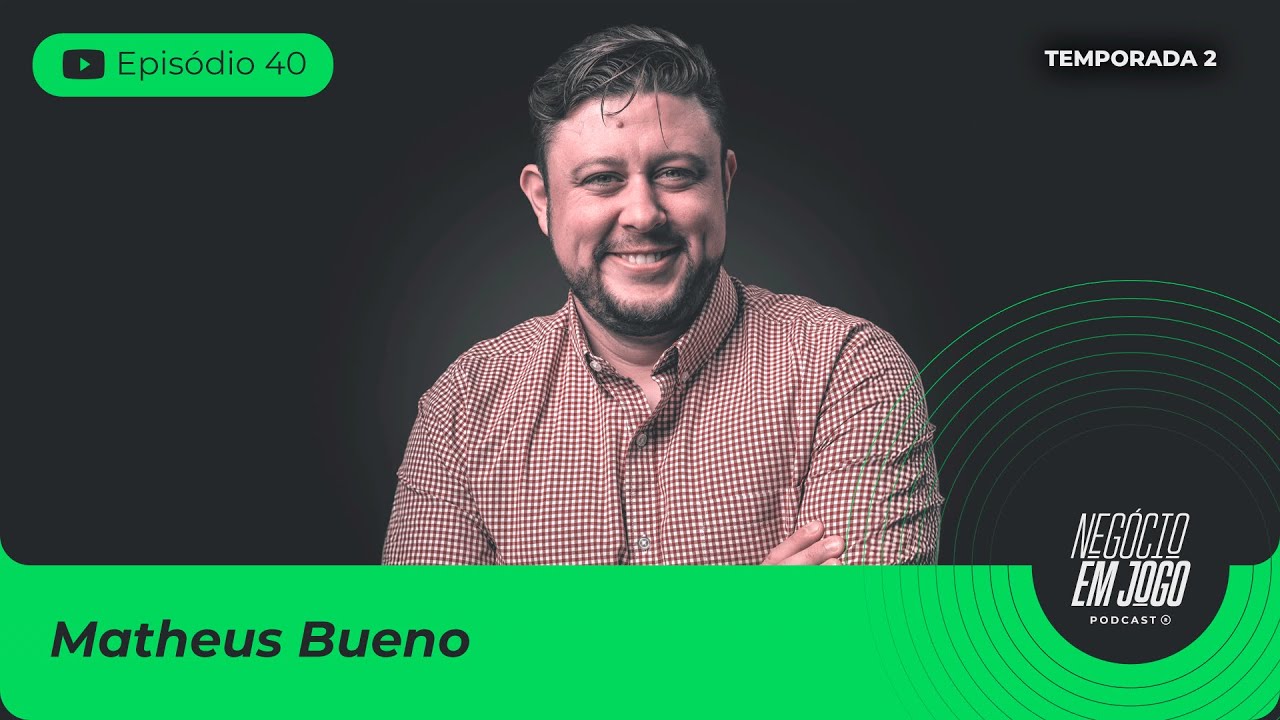#40 - O CORAÇÃO DO NEGÓCIO com Matheus Bueno