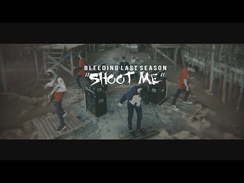 BLEEDING LAST SEASON - SHOOT ME [Official Music Video]