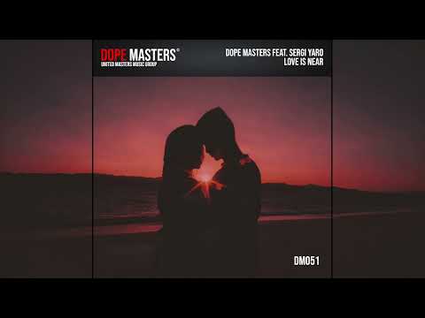 Dope Masters feat. Sergi Yaro - Love Is Near (Official Audio)