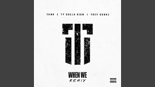 When We (Remix) (feat. Ty Dolla $ign and Trey Songz)