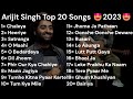 Arijit Singh Top 20 Songs 2023 | New Song | Krijit Music | Chaleya, Heeriye, Satranga, O Maahi