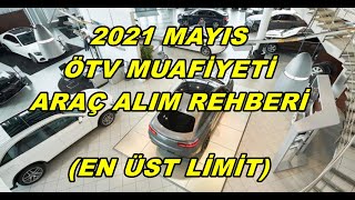 2021 MAYIS ÖTV MUAFİYETİ İLE ARAÇ ALIMI REHBERİ (EN ÜST LİMİT)