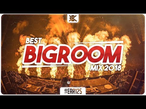 Best Big Room House EDM Mix 2018 🔥 | EAR #125