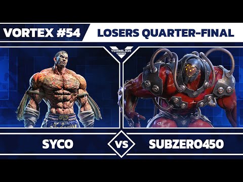 [Vortex #54] Syco vs SubZero450 - Losers Quarter-Final - Tekken 7