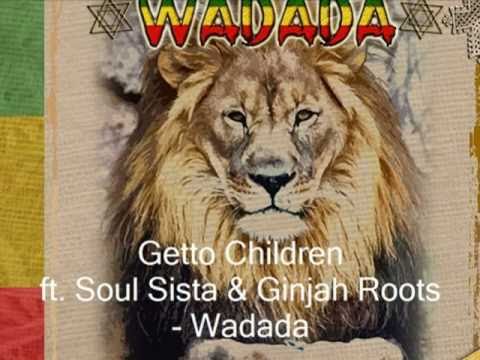 Ghetto Children - ft. Soul Sista & Ginjah Roots - Wadada