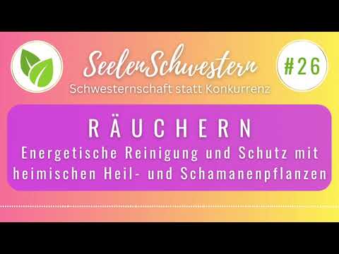 #26 Räuchern - Energetische Reinigung und Schutz mit heimischen Heil- und Schamanenpflanzen