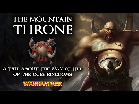 Warhammer Fantasy Lore: The Ogre Kingdoms Way of Life - The Mountain Throne - Total War: Warhammer 3