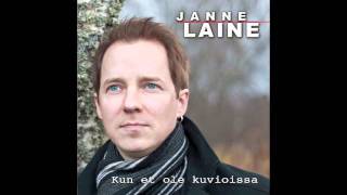 Janne Laine, Kun et ole kuvioissa