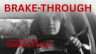 BRAKE-THROUGH | Drama Short Film By Danielle Meek