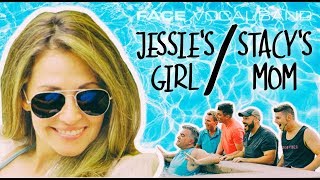 Jessie&#39;s Girl / Stacy&#39;s Mom [Official Face Vocal Band Cover]