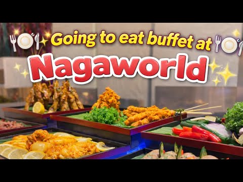 🍽️✨Going to eat buffet at Nagaworld✨🍽️
