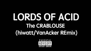 Lords of Acid - THE CRABLOUSE  (hiwatt/VanAcker REmix)