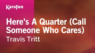 Here&#39;s a Quarter (Call Someone Who Cares) - Travis Tritt | Karaoke Version | KaraFun