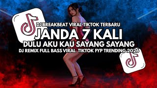 Download lagu DJ JANDA 7 KALI - DULU AKU KAU SAYANG SAYANG DJ REMIX BREAKBEAT FULL BASS VIRAL TIKTOK 2026 mp3