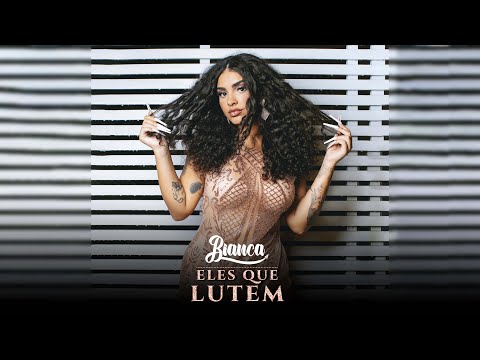 Bianca - Eles Que Lutem (Clipe Oficial)