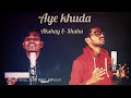 Aye Khuda Murder 2 Mithoon Kshitij Tarey Saim Bhat T Series Music Mechanics Cover Song