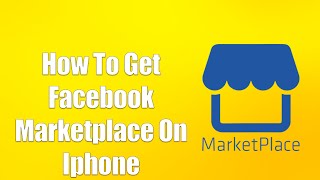 How To Get Facebook Marketplace On Iphone