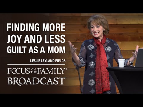 Never Perfect: Finding More Joy, And Less Guilt, as a Mom - Leslie Leyland Fields