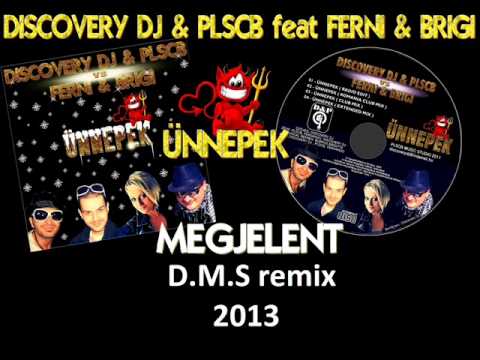 Discovery DJ & PLSCB vs. Ferni & Brigi - Ünnepek (D.M.S. remix)FULL