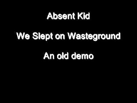Absent Kid - We Slept on Wasteground