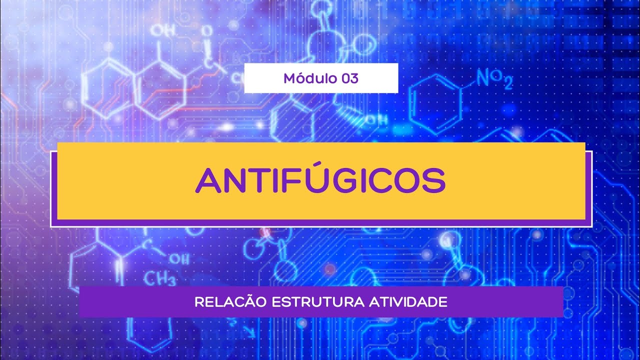 RELAÇÃO ESTRUTURA ATIVIDADE DOS ANTIFÚNGICOS - QUÍMICA FARMACÊUTICA