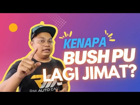 KENAPA BUSH PU LAGI JIMAT DARIPADA BUSH GETAH?