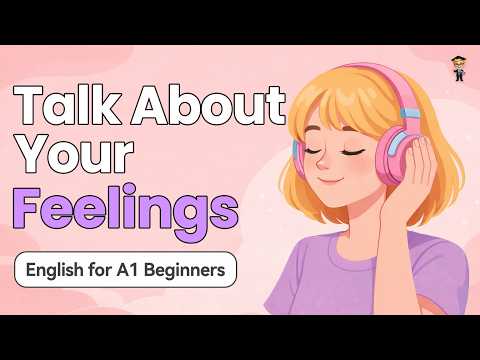 日常英文｜開口聊心情｜A1 初學者｜真實對話 (Everyday English – Talking About Your Feelings | A1 Beginner | Real Conversations)