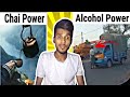 CHAI POWER VS Alcohol POWER