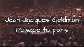 Jean-Jacques Goldman - Puisque tu pars (16:9 Live &quot;Un tour ensemble&quot; 2003 avec final) (sous-titres)