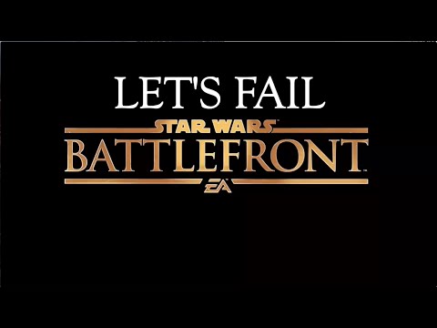 You Moldy Bitch! - Let's Fail: STAR WARS BATTLEFRONT