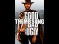 The Good, The Bad And The Ugly - Theme Song HD ...