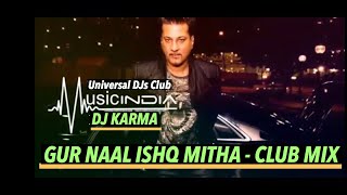Gur Naal Ishq Mitha - Club Mix || Bally Sagoo || DJ Karma