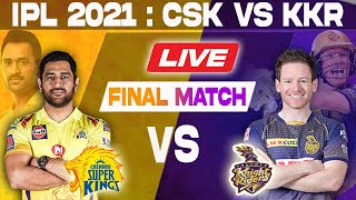 IPL Live: CSK VS KKR | Chennai vs Kolkata - Final | Live Scores and Commentary | IPL 2021